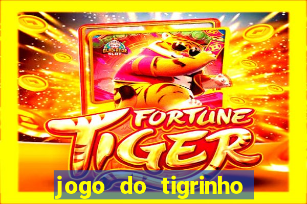 jogo do tigrinho bonus sem deposito